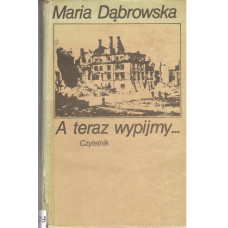 A teraz wypijmy... : opowiadania